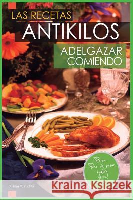 Las Recetas Antikilos. Adelgazar Comiendo D. Jose Varga 9781530985951 Createspace Independent Publishing Platform