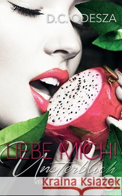 Liebe Mich: Unsterblich D. C. Odesza 9781530986064 Createspace Independent Publishing Platform