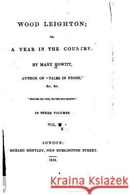 Wood Leighton, Or, A Year in the Country Howitt, Mary 9781530986552