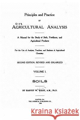 Principles and practice of agricultural analysis Wiley, Harvey Washington 9781530986699 Createspace Independent Publishing Platform