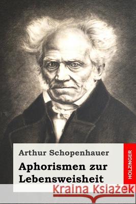 Aphorismen zur Lebensweisheit Schopenhauer, Arthur 9781530987061 Createspace Independent Publishing Platform