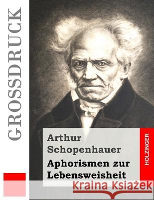 Aphorismen zur Lebensweisheit (Großdruck) Schopenhauer, Arthur 9781530987108 Createspace Independent Publishing Platform