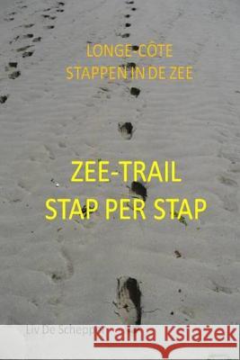 zee-trail stap per stap: stappen in de zee, longe-côte de Schepper, LIV 9781530988679