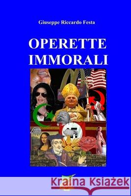 Operette immorali Festa, Giuseppe Riccardo 9781530989539 Createspace Independent Publishing Platform