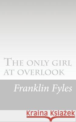 The only girl at overlook Fyles, Franklin 9781530989706