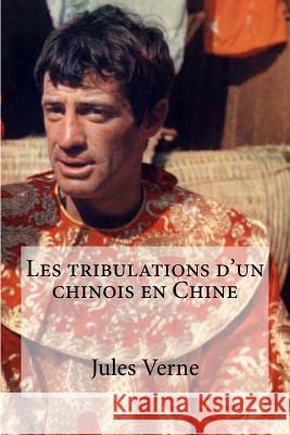 Les tribulations d'un chinois en Chine Verne, Jules 9781530989775 Createspace Independent Publishing Platform