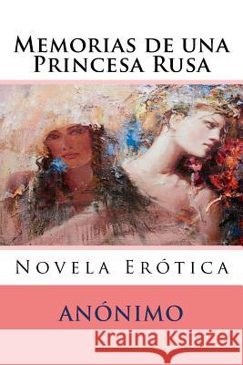 Memorias de una Princesa Rusa: Novela Erotica Menendez, Iris 9781530991976 Createspace Independent Publishing Platform