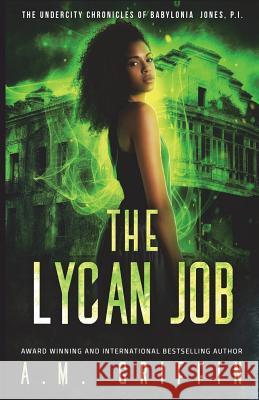 The Lycan Job A. M. Griffin 9781530992966 Createspace Independent Publishing Platform