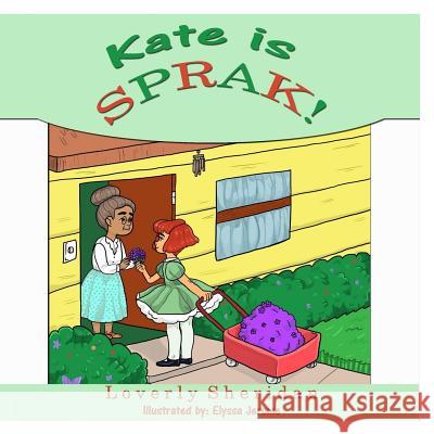 Kate is SPRAK! Sheridan, Loverly 9781530994229 Createspace Independent Publishing Platform