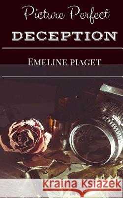 Picture Perfect Deception Emeline Piaget 9781530995127