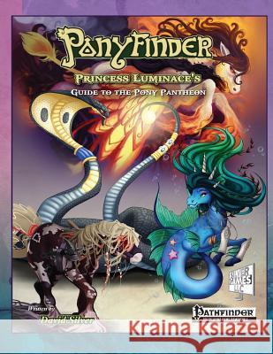 Ponyfinder - Princess Luminace's Guide to the Pony Pantheon Byron Mulvogue David M. Silver 9781530995820 Createspace Independent Publishing Platform