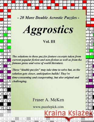 Aggrostics Vol. III Fraser a. McKen 9781530997848 Createspace Independent Publishing Platform