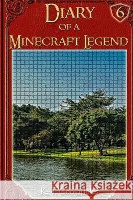Diary of a Minecraft Legend: Book 6 K. T. Coolbricks 9781530998104 Createspace Independent Publishing Platform