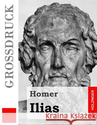 Ilias (Großdruck) Vo, Johann Heinrich 9781530998869 Createspace Independent Publishing Platform