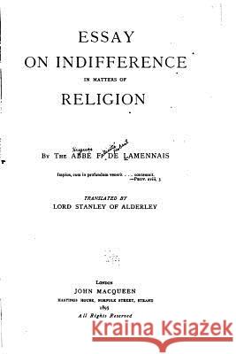 Essay on indifference in matters of religion Lamennais, Felicite Robert De 9781530999200 Createspace Independent Publishing Platform