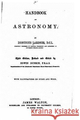 Handbook of Astronomy Dionysius Lardner 9781530999545