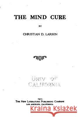 The mind cure Larson, Christian D. 9781530999743