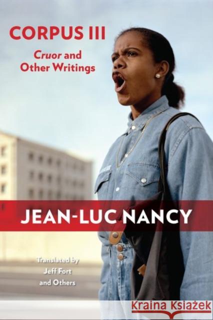 Corpus III: Cruor and Other Writings Jean-Luc Nancy Jeff Fort 9781531501112 Fordham University Press