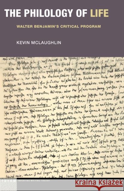 The Philology of Life: Walter Benjamin's Critical Program Kevin McLaughlin 9781531501693