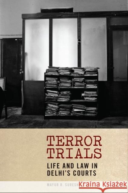 Terror Trials: Life and Law in Delhi's Courts Mayur R. Suresh 9781531501761 Fordham University Press