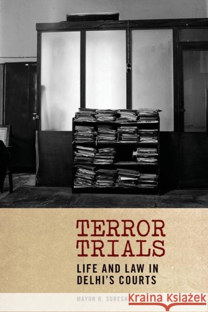 Terror Trials: Life and Law in Delhi's Courts Mayur R. Suresh 9781531501778 Fordham University Press