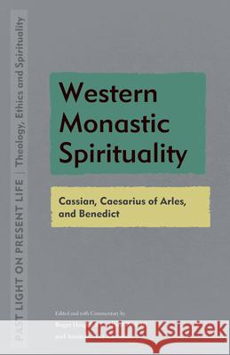 Western Monastic Spirituality: Cassian, Caesarius of Arles, and Benedict Roger Haight Alfred Pach Amanda Avila Kaminski 9781531502164