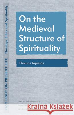 On the Medieval Structure of Spirituality: Thomas Aquinas Roger Haight Alfred Pach Amanda Avila Kaminski 9781531502195