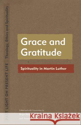Grace and Gratitude: Spirituality in Martin Luther Roger Haight Alfred Pach Amanda Avila Kaminski 9781531502225