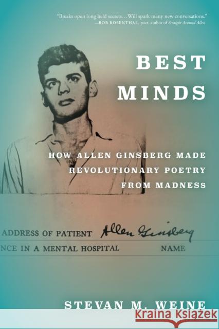 Best Minds: How Allen Ginsberg Made Revolutionary Poetry from Madness Weine, Stevan M. 9781531502669 Fordham University Press