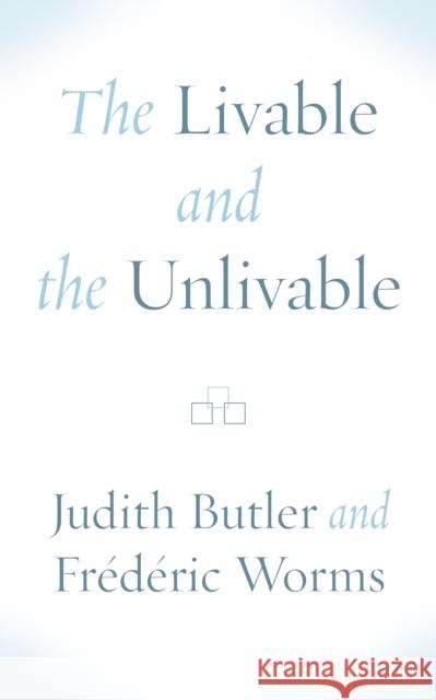 The Livable and the Unlivable Frederic Worms 9781531502744 Fordham University Press