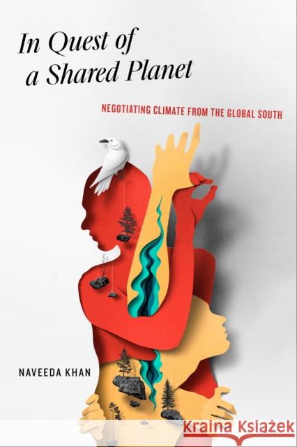 In Quest of a Shared Planet: Negotiating Climate from the Global South Khan, Naveeda 9781531502775 Fordham University Press