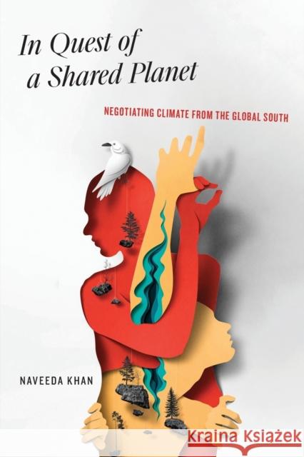 In Quest of a Shared Planet: Negotiating Climate from the Global South Khan, Naveeda 9781531502782 Fordham University Press