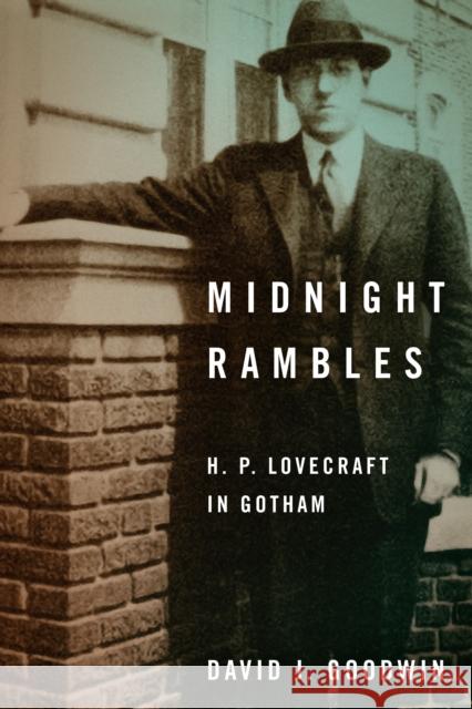 Midnight Rambles: H. P. Lovecraft in Gotham David J. Goodwin 9781531504410 Fordham University Press