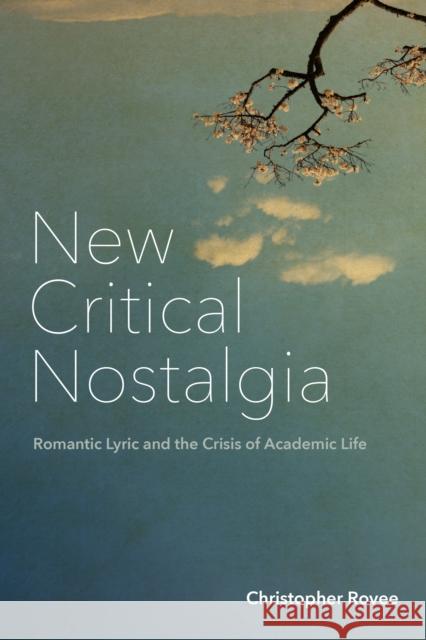 New Critical Nostalgia Christopher Rovee 9781531505127 Fordham University Press