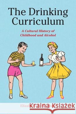 The Drinking Curriculum Elizabeth Marshall 9781531505233 Fordham University Press