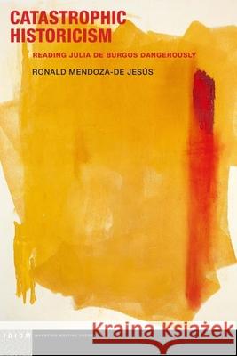 Catastrophic Historicism Ronald Mendoza-de Jesus 9781531505639 Fordham University Press