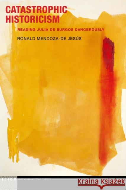 Catastrophic Historicism Ronald Mendoza-de Jesus 9781531505646 Fordham University Press