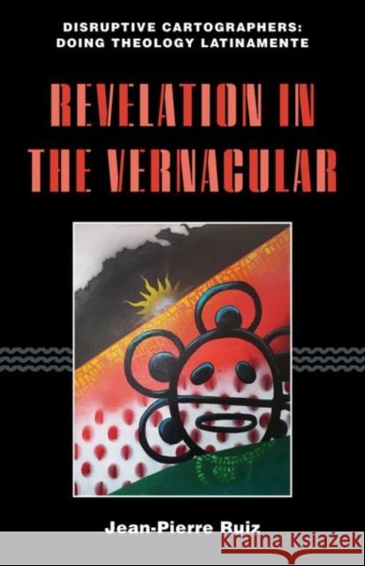 Revelation in the Vernacular Jean-Pierre Ruiz 9781531505844 Fordham University Press
