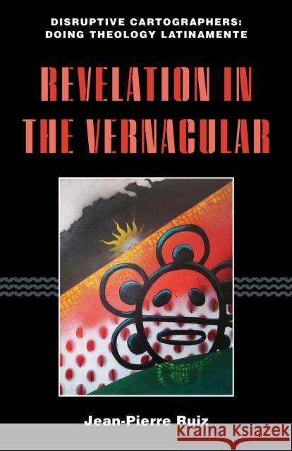 Revelation in the Vernacular Jean-Pierre Ruiz 9781531505851 Fordham University Press