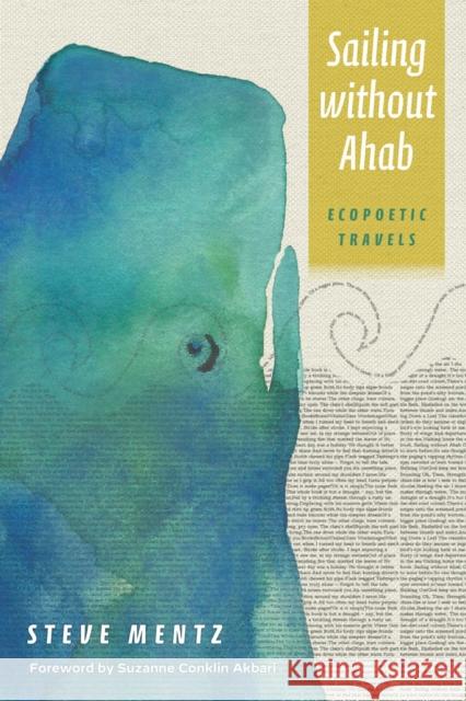 Sailing without Ahab: Ecopoetic Travels Steve Mentz 9781531506322