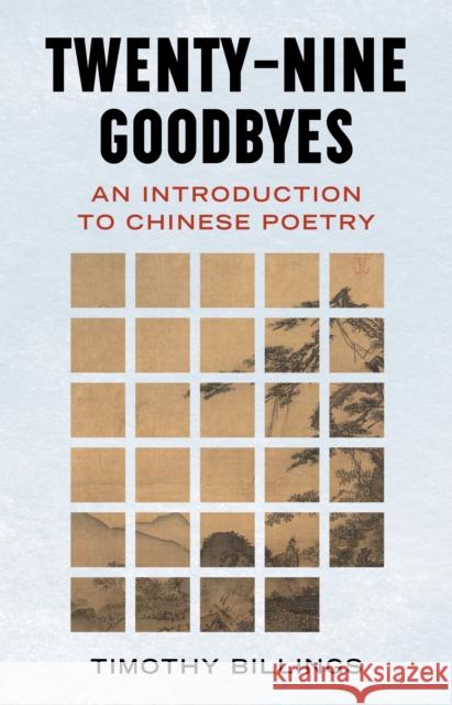 Twenty-Nine Goodbyes: An Introduction to Chinese Poetry Timothy Billings 9781531508357 Fordham University Press