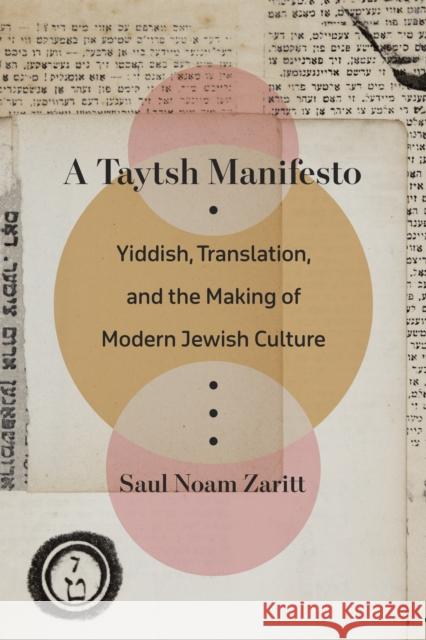 A Taytsh Manifesto: Yiddish, Translation, and the Making of Modern Jewish Culture Saul Noam Zaritt 9781531509163 Fordham University Press