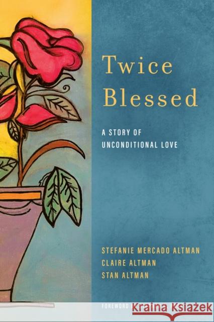 Twice Blessed: A Story of Unconditional Love Claire Altman 9781531511807