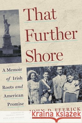 That Further Shore: A Memoir of Irish Roots and American Promise John D. Feerick Thomas J. Shelley John D. Feerick 9781531514754 Fordham University Press