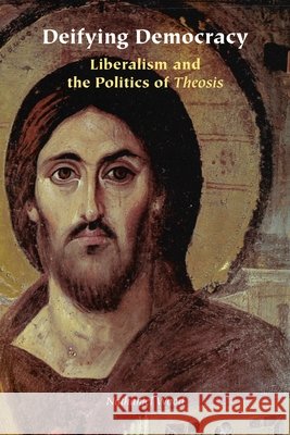 Deifying Democracy Nathaniel Wood 9781531515355 Fordham University Press