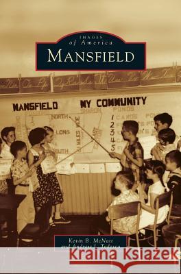 Mansfield Kevin B McNatt, Andrew J Todesco 9781531600075 Arcadia Publishing Library Editions