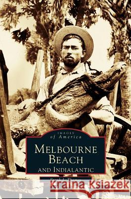 Melbourne Beach and Indialantic Frank J. Thomas 9781531600761 Arcadia Library Editions