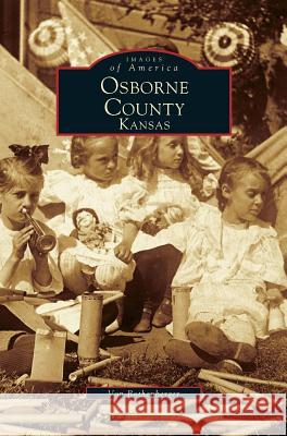 Osborne County, Kansas Von Rothenberger 9781531601034 Arcadia Publishing Library Editions