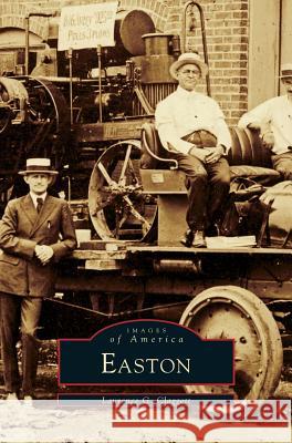 Easton Laurence Clagett, Laurence G Claggett 9781531601072 Arcadia Publishing Library Editions