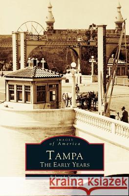 Tampa: The Early Years Robert J Kaiser 9781531601485